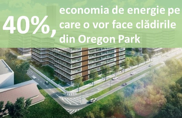 40%, economia de energie pe care o vor face clădirile din proiectul Oregon Park, situat în Floreasca